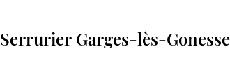 Serrurier Garges-lès-Gonesse